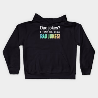 Dad Jokes I think You Mean Rad Jokes Kids Hoodie